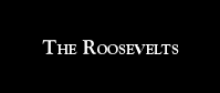 The Roosevelts